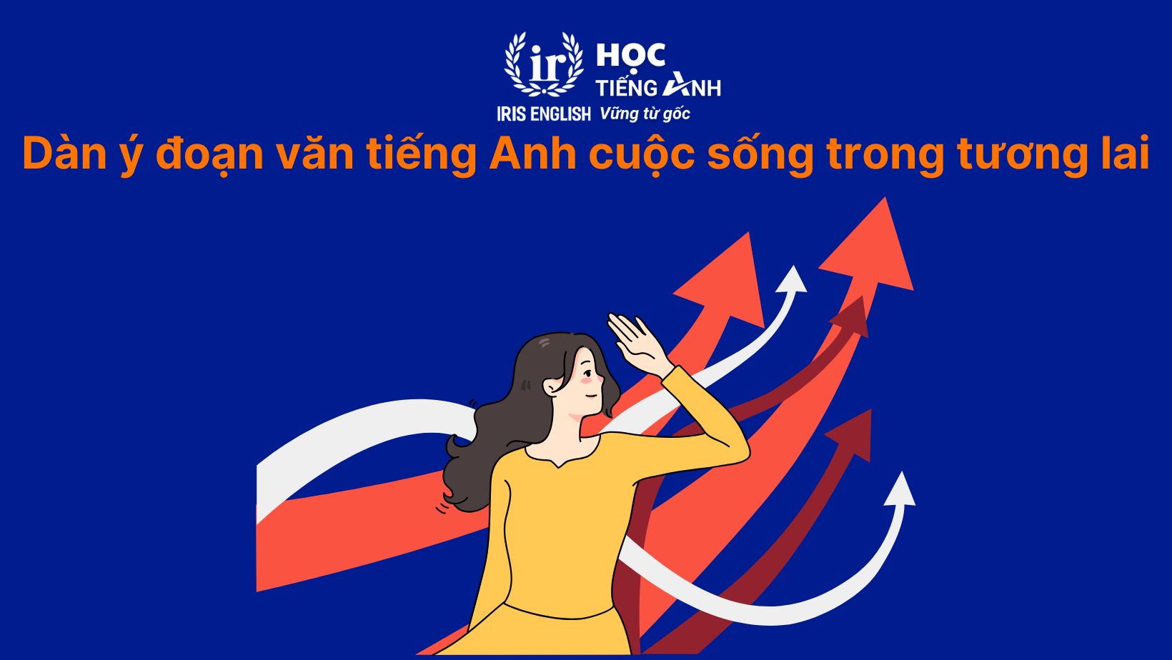 Dàn ý đoạn văn tiếng Anh về cuộc sống trong tương lai