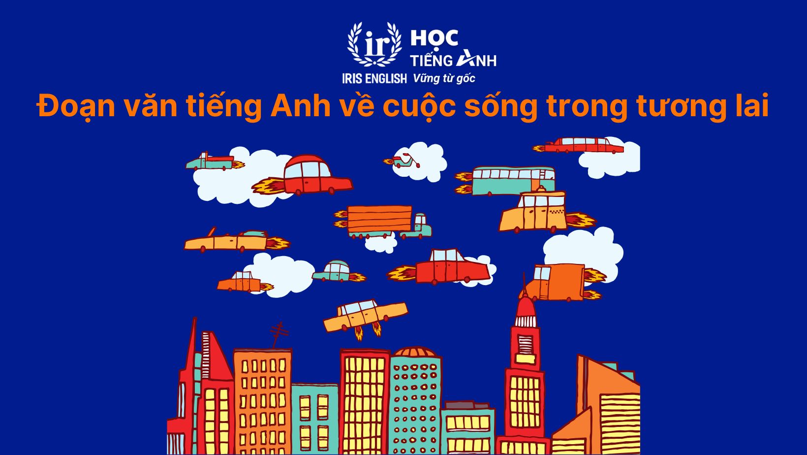 6+ đoạn văn tiếng Anh về cuộc sống trong tương lai hay nhất 4 Đoạn văn tiếng Anh về cuộc sống trong tương lai số 5