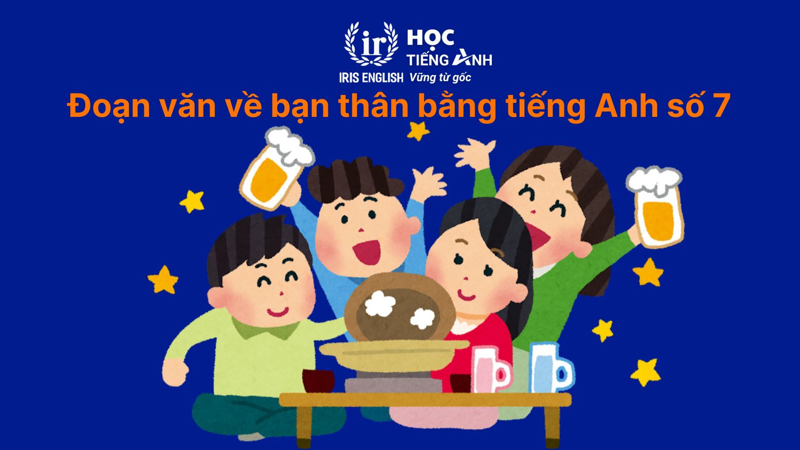 12+ đoạn văn về bạn thân bằng tiếng Anh có dịch nghĩa 10 Đoạn văn về bạn thân bằng tiếng Anh số 7