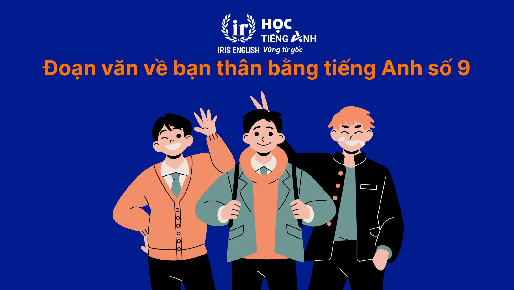12+ đoạn văn về bạn thân bằng tiếng Anh có dịch nghĩa 12 Đoạn văn về bạn thân bằng tiếng Anh số 9