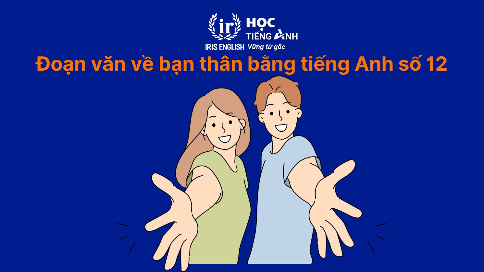 12+ đoạn văn về bạn thân bằng tiếng Anh có dịch nghĩa 15 Đoạn văn về bạn thân bằng tiếng Anh số 12