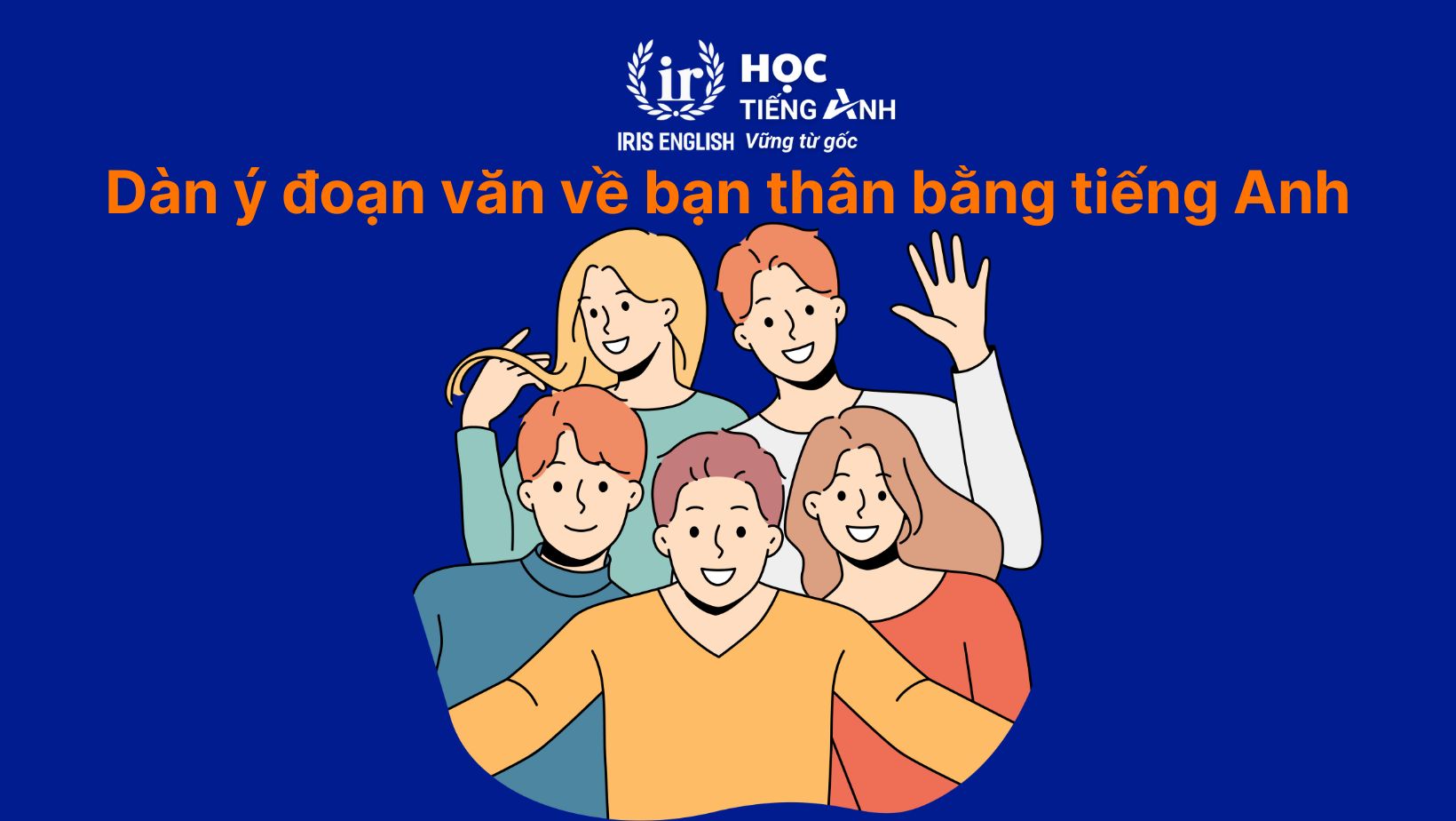 Dàn ý đoạn văn về bạn thân bằng tiếng Anh
