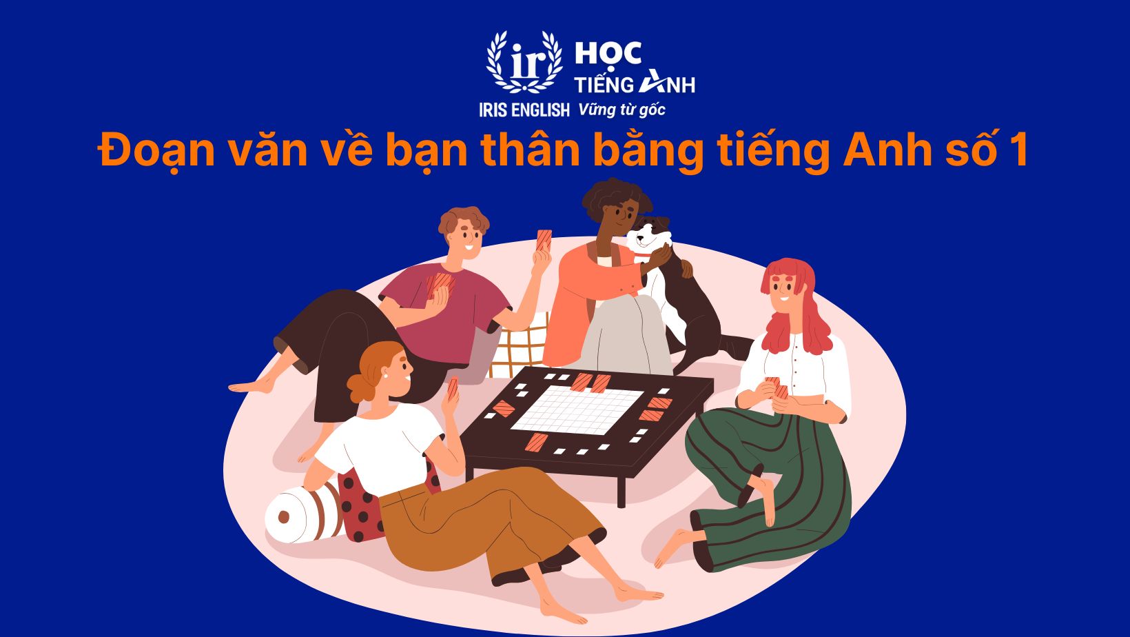 12+ đoạn văn về bạn thân bằng tiếng Anh có dịch nghĩa 4 Đoạn văn về bạn thân bằng tiếng Anh số 1