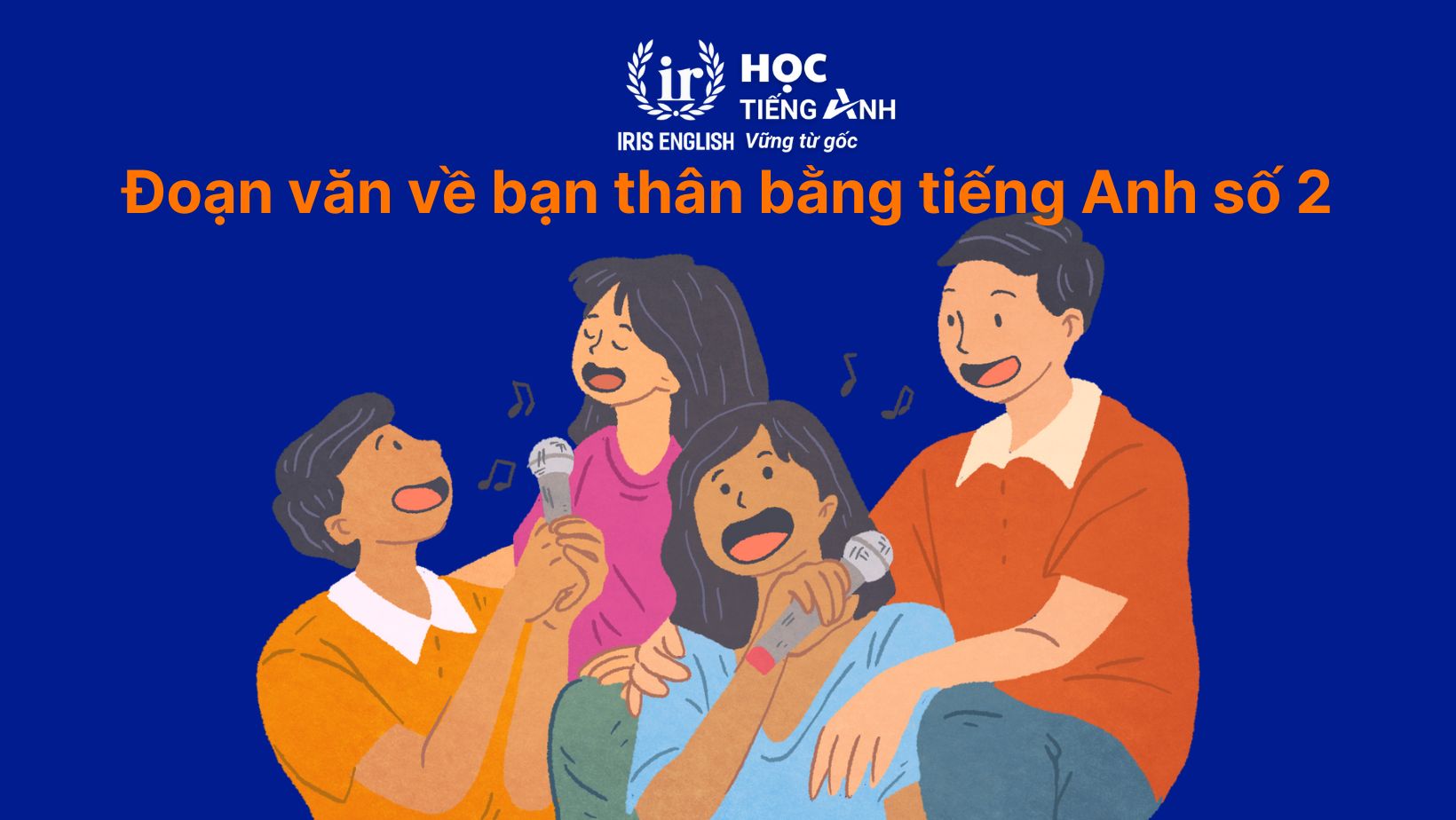 12+ đoạn văn về bạn thân bằng tiếng Anh có dịch nghĩa 5 Đoạn văn về bạn thân bằng tiếng Anh số 2
