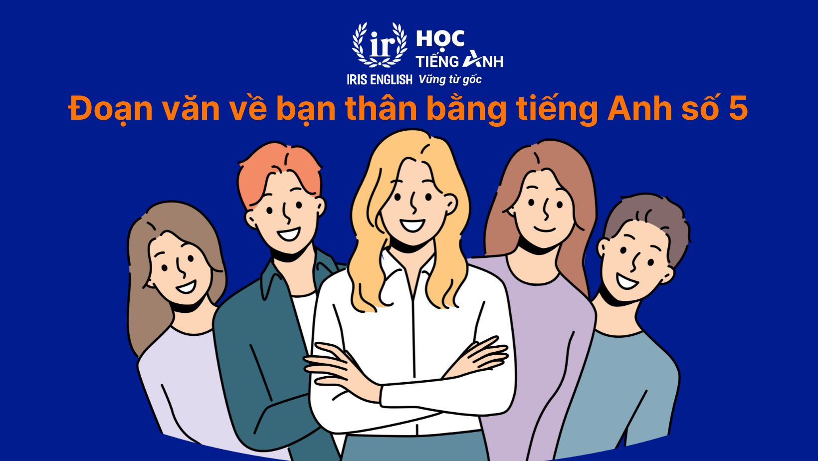12+ đoạn văn về bạn thân bằng tiếng Anh có dịch nghĩa 8 Đoạn văn về bạn thân bằng tiếng Anh số 5