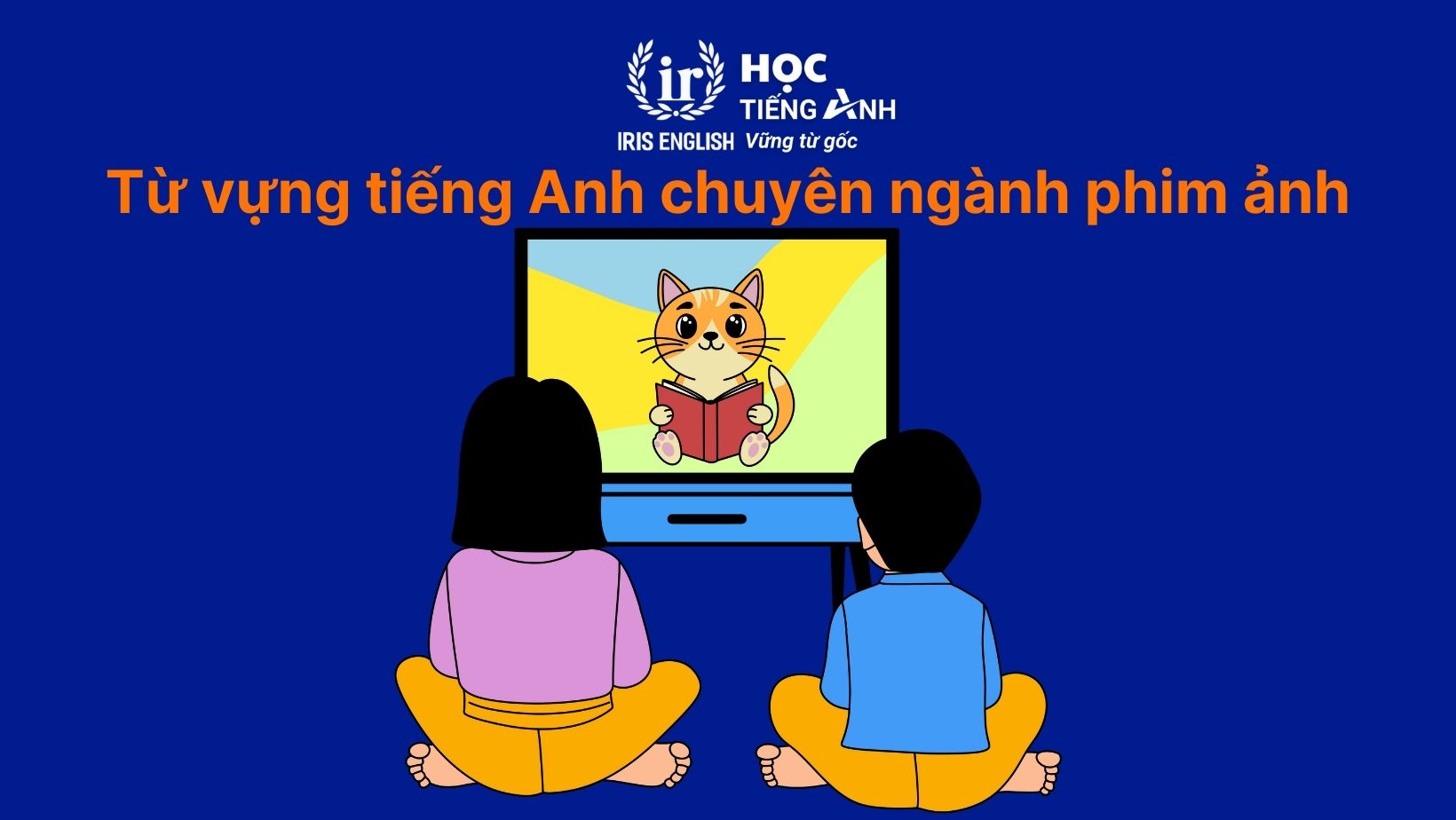 Từ vựng tiếng Anh chuyên ngành phim ảnh