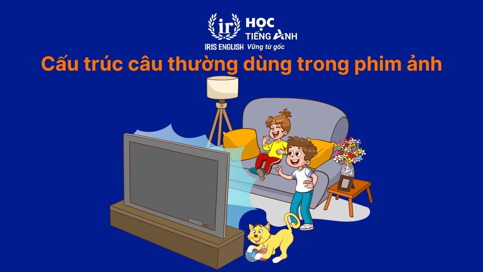 Cấu trúc câu thường dùng trong phim ảnh