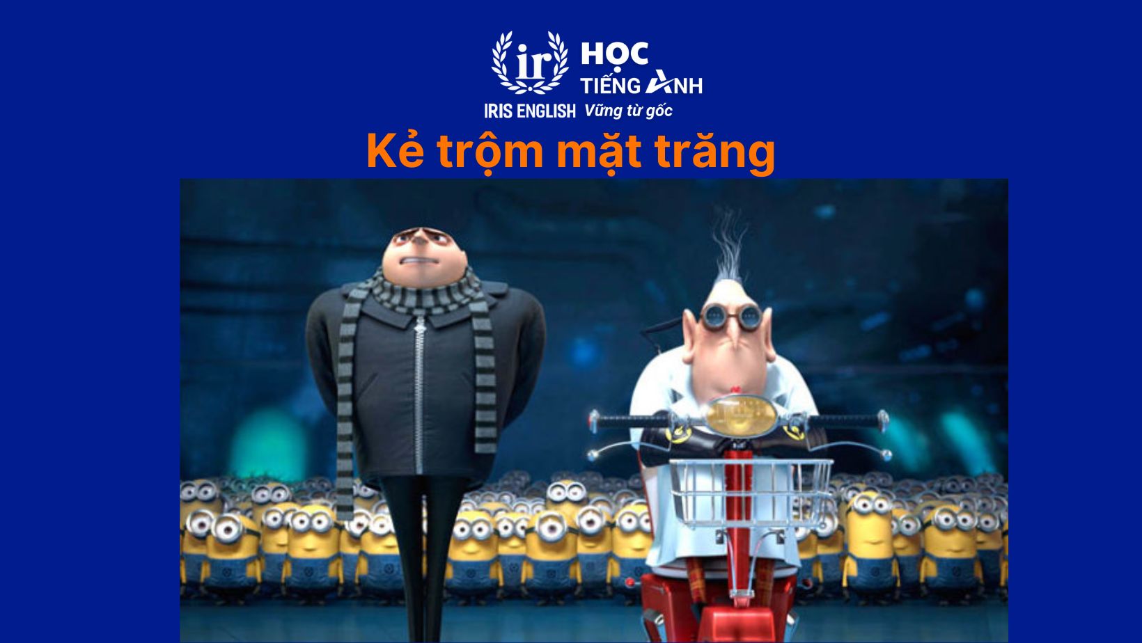 11+ đoạn văn về bộ phim em yêu thích bằng tiếng Anh hay nhất 7 Đoạn văn về bộ phim em yêu thích bằng tiếng Anh - Kẻ trộm mặt trăng