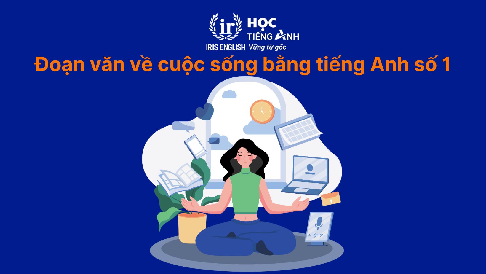 15+ đoạn văn về cuộc sống bằng tiếng Anh có dịch nghĩa 4 Đoạn văn về cuộc sống bằng tiếng Anh số 1