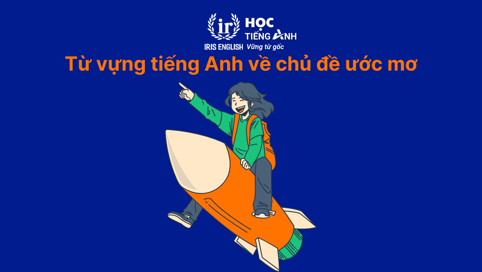 Từ vựng tiếng Anh về chủ đề ước mơ