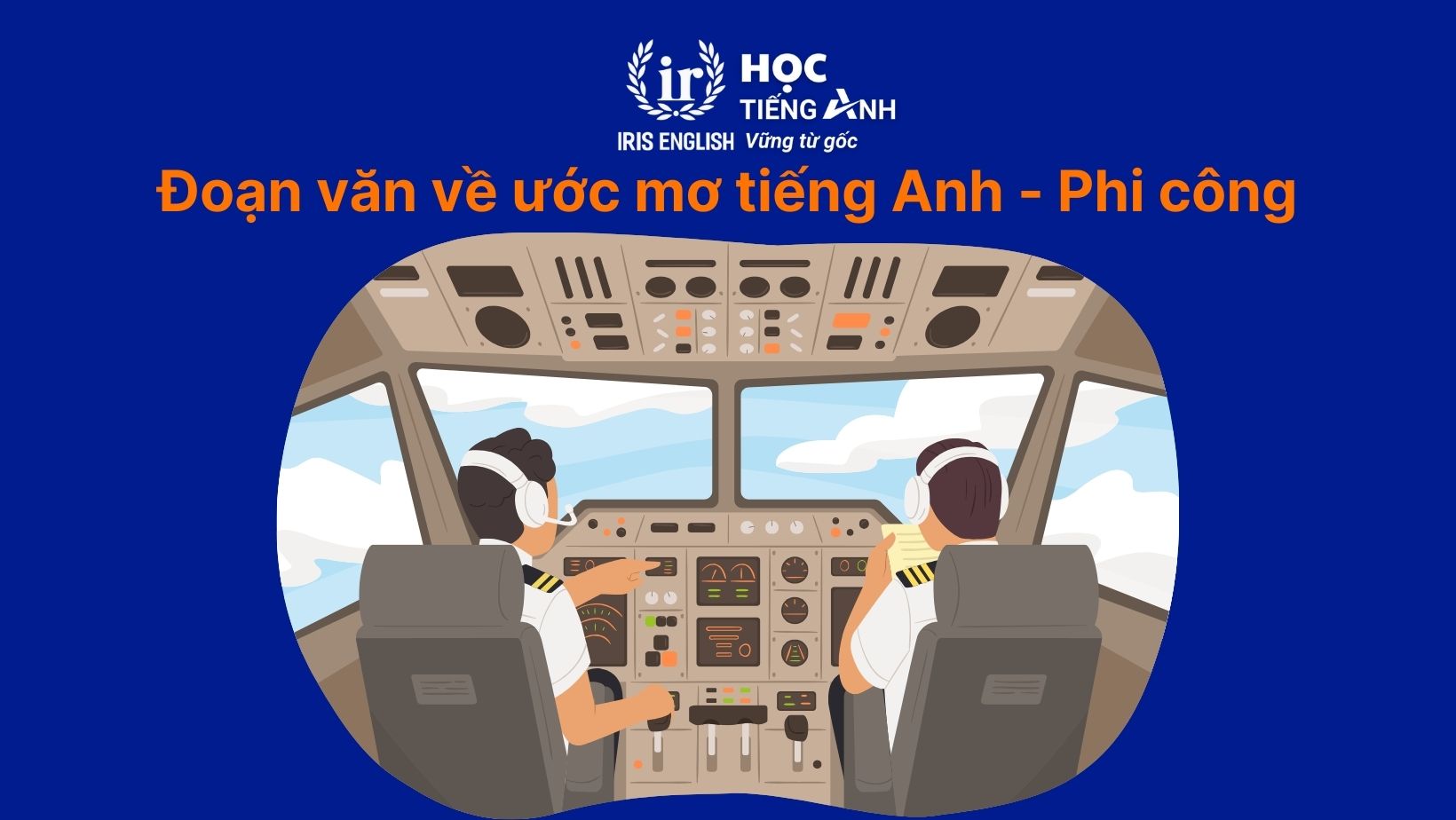 16+ đoạn văn về ước mơ của em bằng tiếng Anh có dịch nghĩa 10 Đoạn văn về ước mơ của em bằng tiếng Anh - Phi công