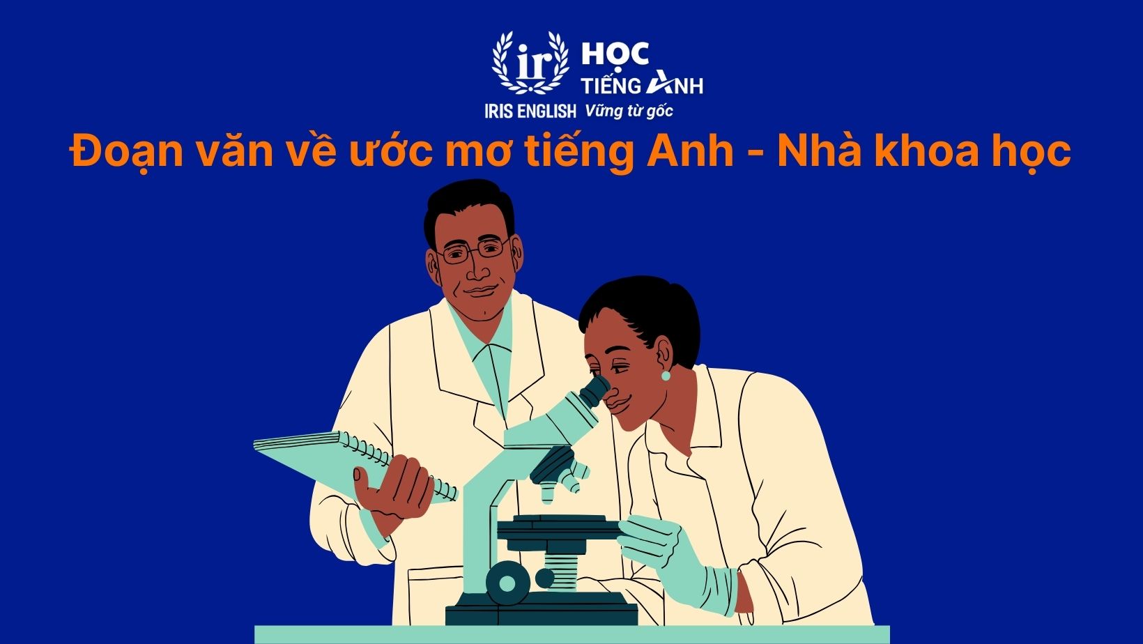 16+ đoạn văn về ước mơ của em bằng tiếng Anh có dịch nghĩa 15 Đoạn văn về ước mơ của em bằng tiếng Anh - Nhà khoa học