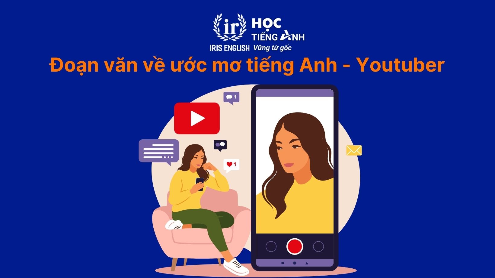 16+ đoạn văn về ước mơ của em bằng tiếng Anh có dịch nghĩa 18 Đoạn văn về ước mơ của em bằng tiếng Anh - Youtuber