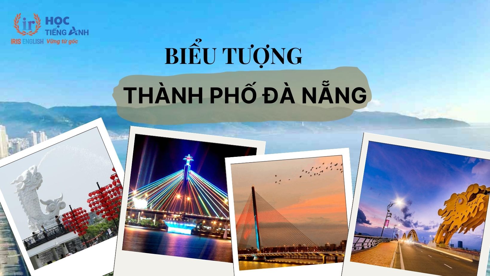Du lịch Đà Nẵng 30/4 và 1/5: Biểu tượng TP. Đà Nẵng