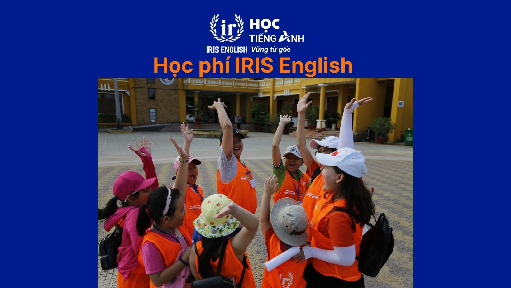 Tìm hiểu học phí trung tâm tiếng Anh cho trẻ em ở IRIS English