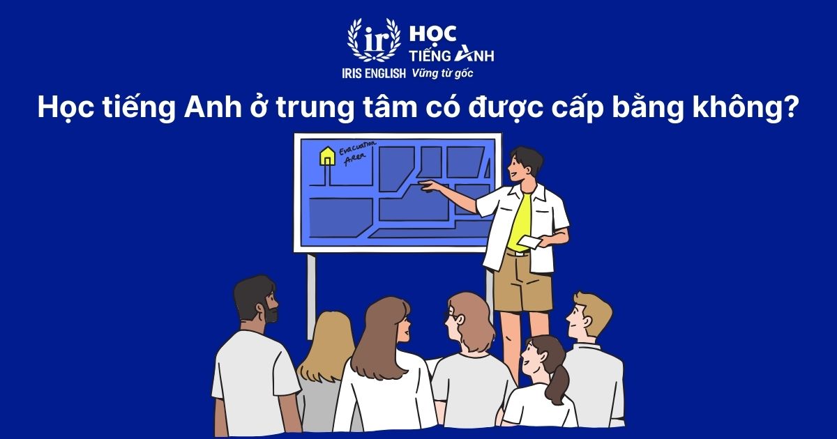 Học tiếng Anh ở trung tâm có được cấp bằng không? 1 Học tiếng Anh ở trung tâm có được cấp bằng không?