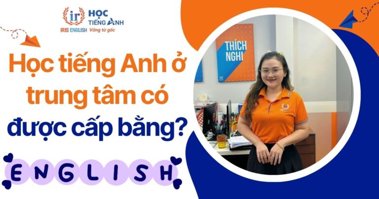 Học tiếng Anh ở trung tâm có được cấp bằng không?