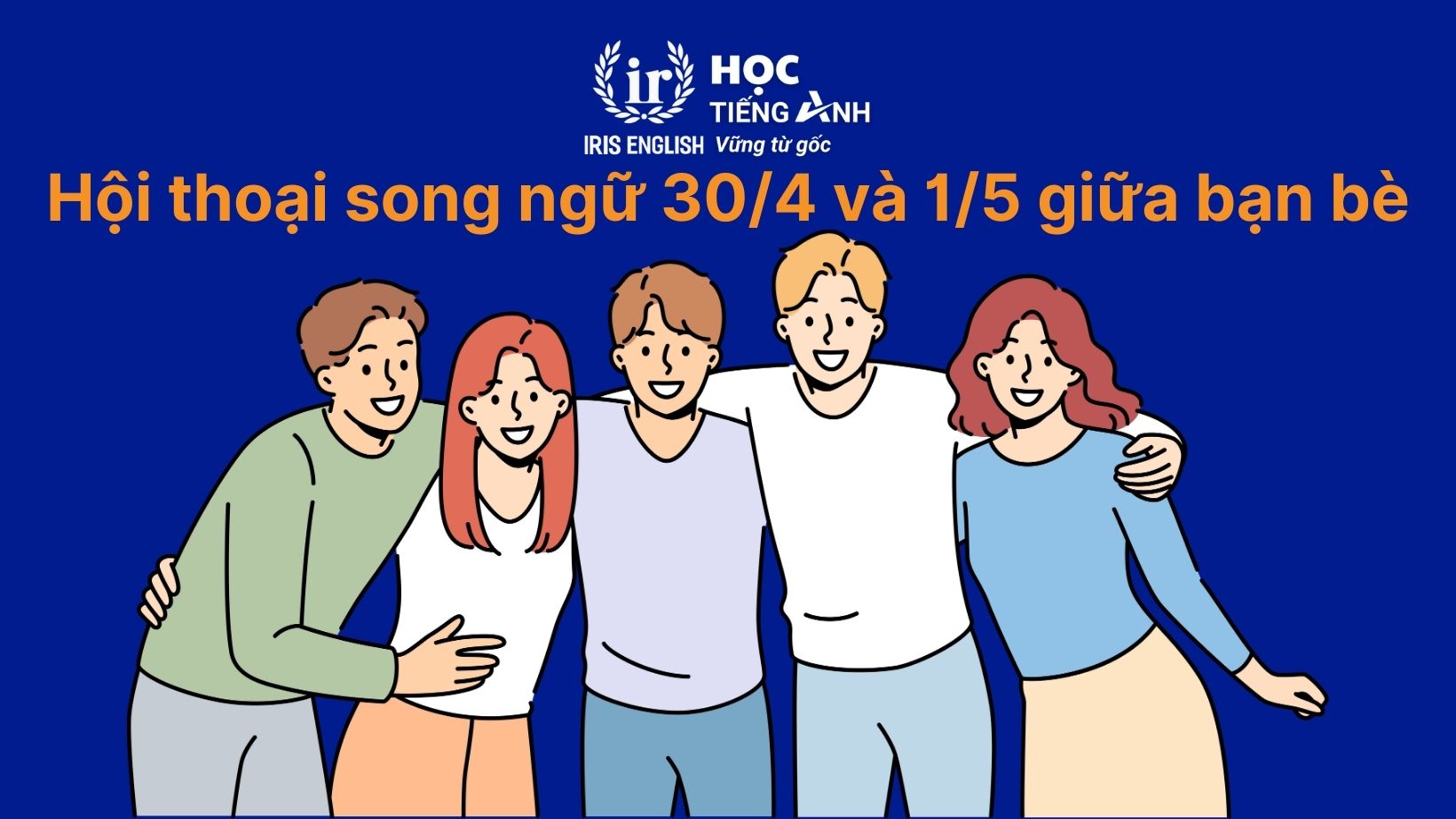 Hội thoại song ngữ 30/4 và 1/5 giữa bạn bè