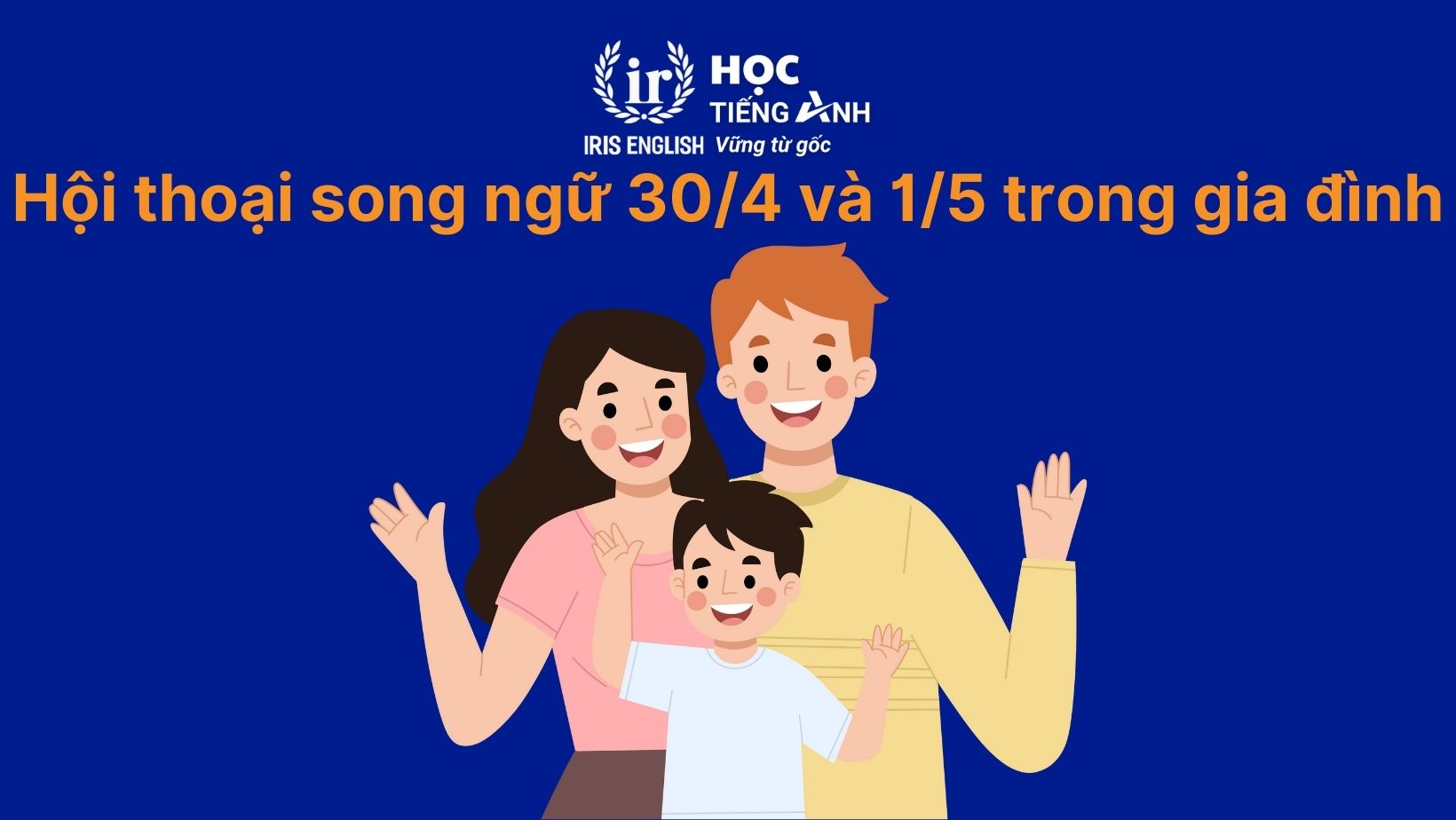 Hội thoại song ngữ 30/4 và 1/5 trong gia đình