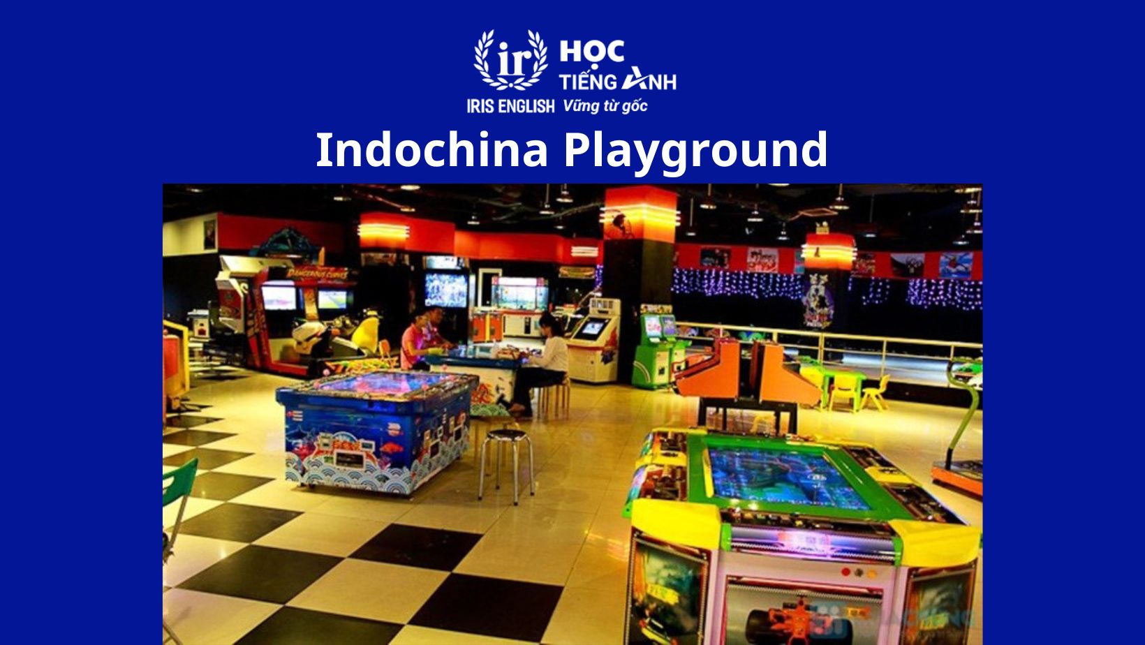 TOP 16 khu vui chơi cho trẻ em ở Đà Nẵng an toàn, thú vị 2025 2 Indochina Playground