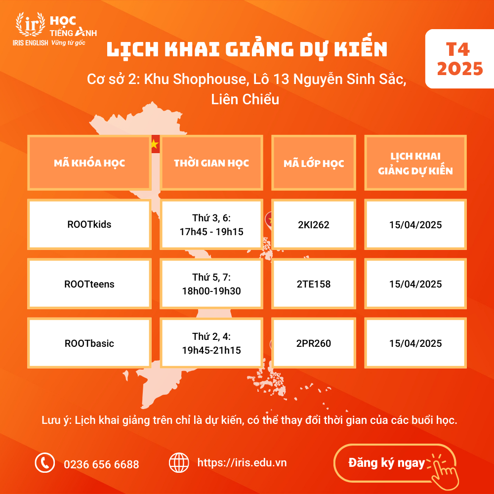 IRIS English – Lịch khai giảng dự kiến tháng 4/2025 2 Lịch khai giảng dự kiến tháng 4/2025 tại cơ sở 2