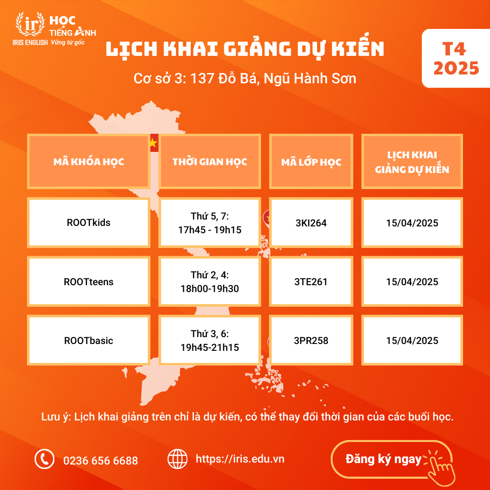 IRIS English – Lịch khai giảng dự kiến tháng 4/2025 3 Lịch khai giảng dự kiến tháng 4/2025 tại cơ sở 3