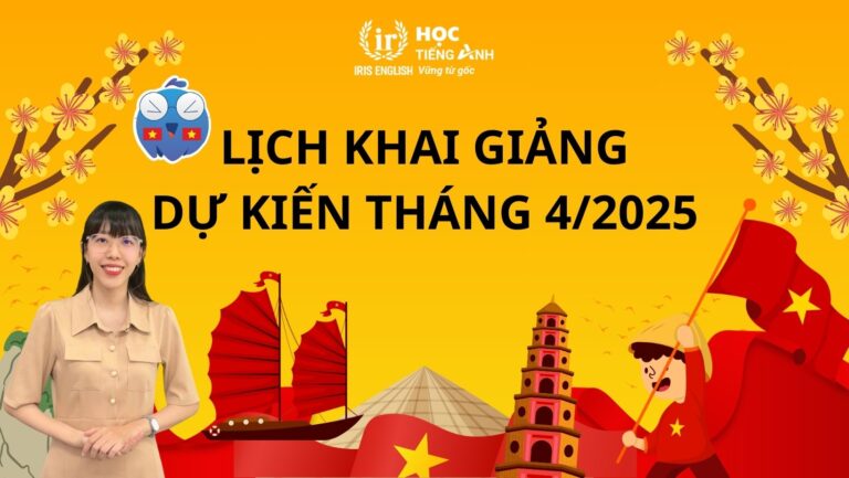 IRIS English – Lịch khai giảng dự kiến tháng 4/2025