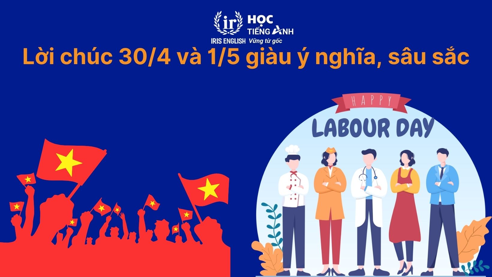 Lời chúc 30/4 và 1/5 giàu ý nghĩa, sâu sắc