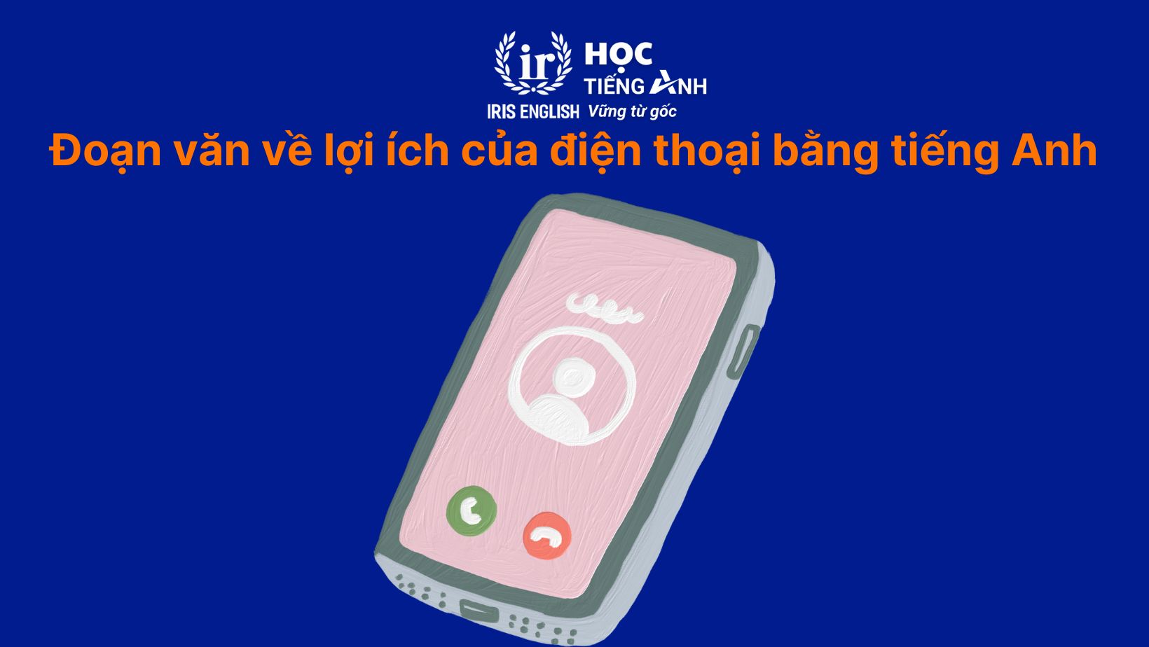 8 đoạn văn về lợi ích của điện thoại bằng tiếng Anh có dịch nghĩa 3 Đoạn văn về lợi ích của điện thoại bằng tiếng Anh số 3