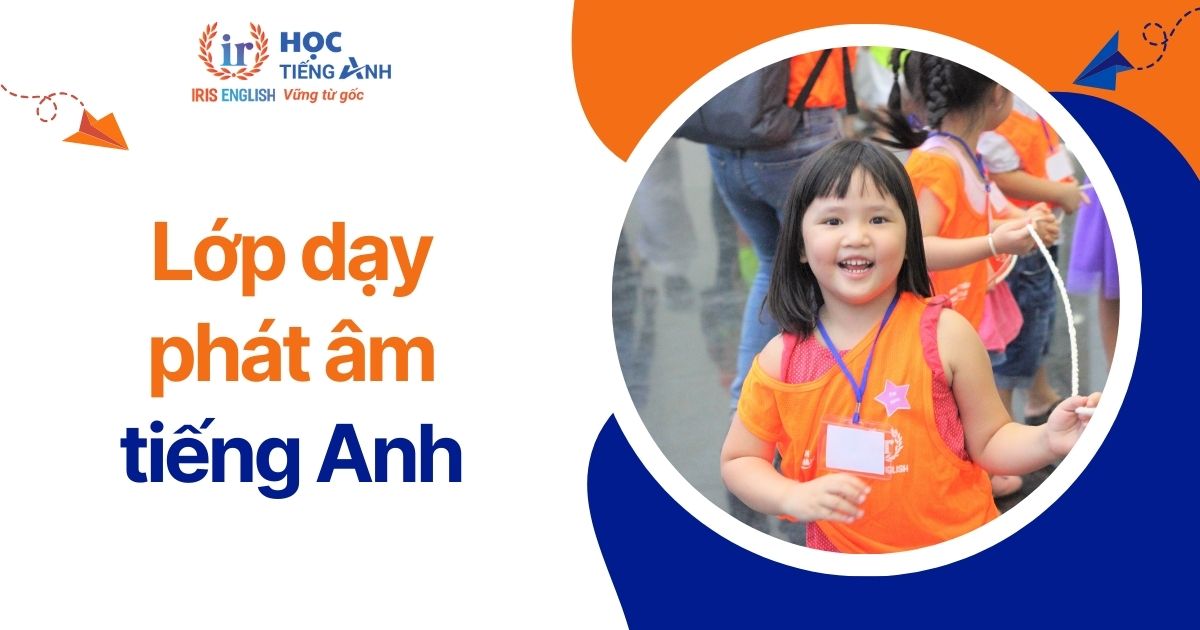 TOP 6 lớp dạy phát âm tiếng Anh cho trẻ em tốt ở Đà Nẵng 2025