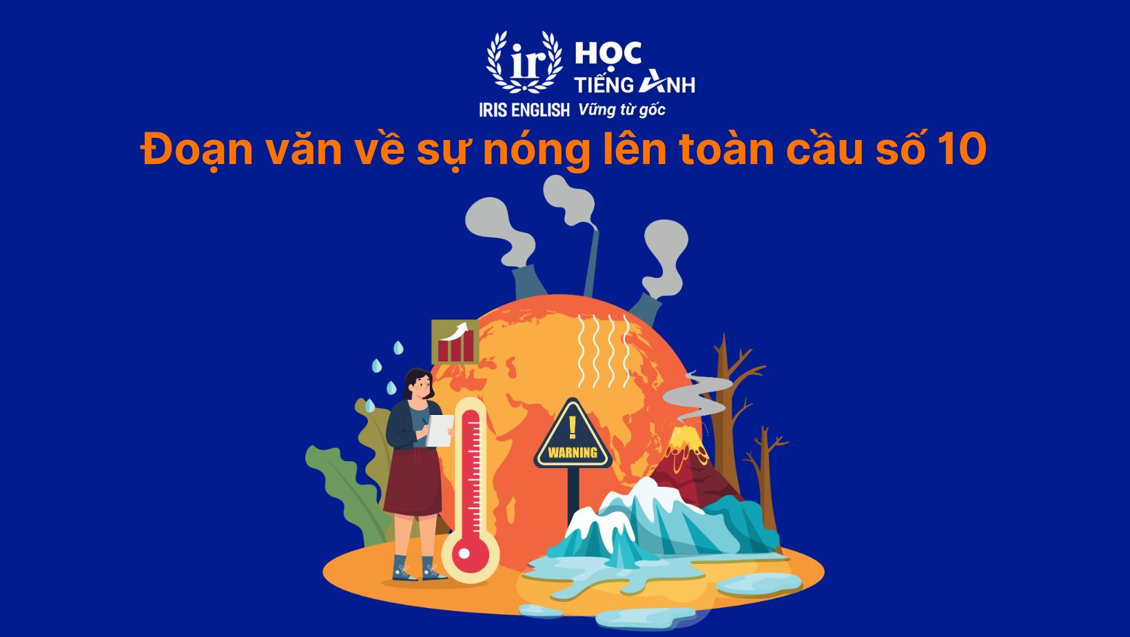 15+ đoạn văn về sự nóng lên toàn cầu bằng tiếng Anh hay nhất 13 Đoạn văn về sự nóng lên toàn cầu bằng tiếng Anh số 10