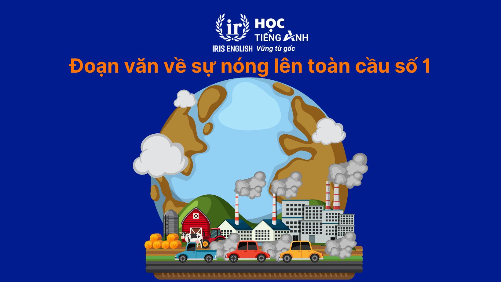 15+ đoạn văn về sự nóng lên toàn cầu bằng tiếng Anh hay nhất 4 Đoạn văn về sự nóng lên toàn cầu bằng tiếng Anh số 1