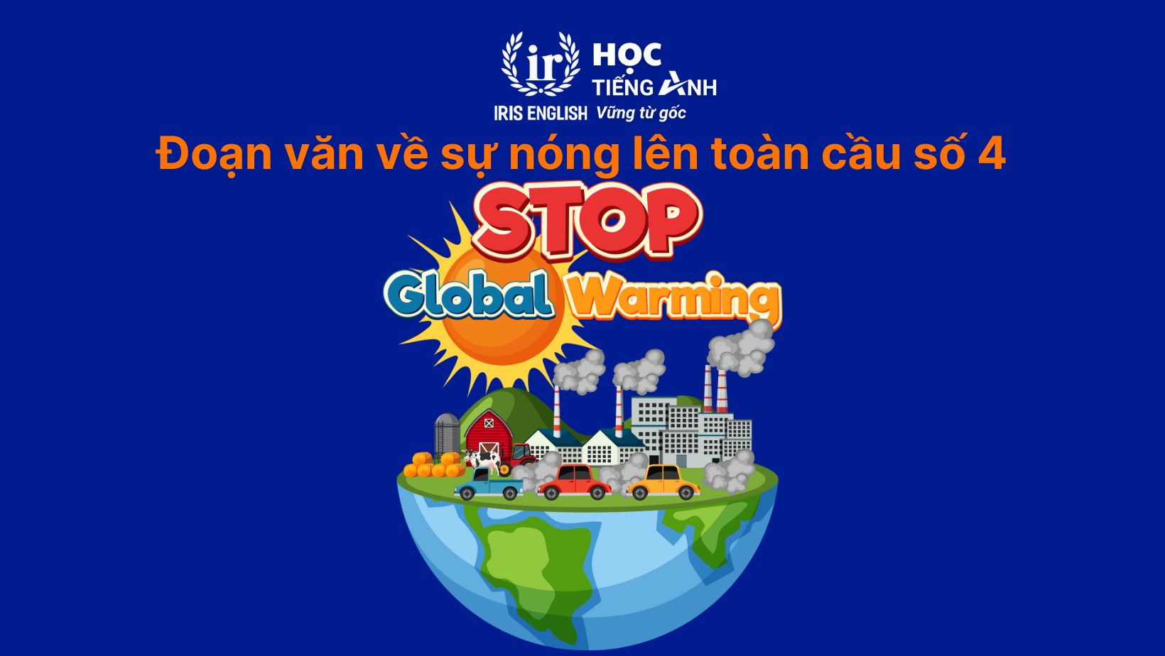 15+ đoạn văn về sự nóng lên toàn cầu bằng tiếng Anh hay nhất 7 Đoạn văn về sự nóng lên toàn cầu bằng tiếng Anh số 4