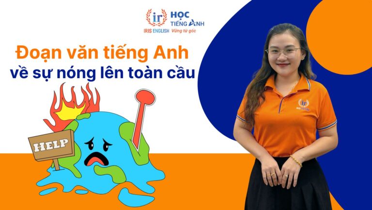 15+ đoạn văn về sự nóng lên toàn cầu bằng tiếng Anh hay nhất