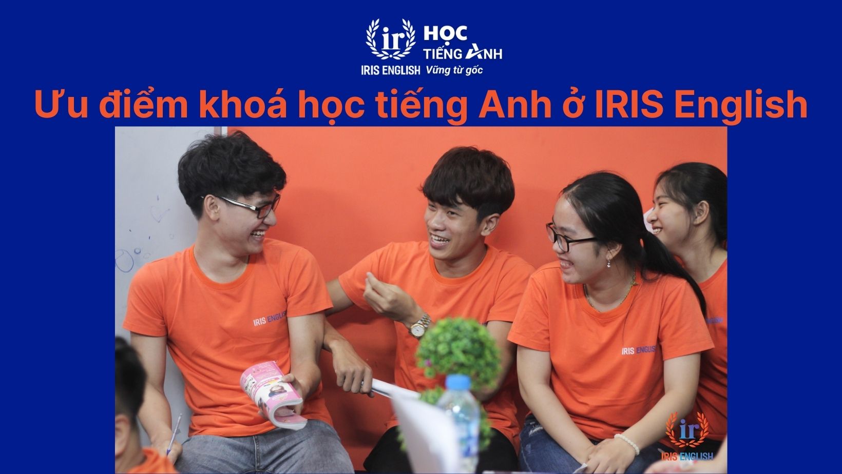 Những quyền lợi nhận được khi đăng ký khoá học tiếng Anh tại IRIS English