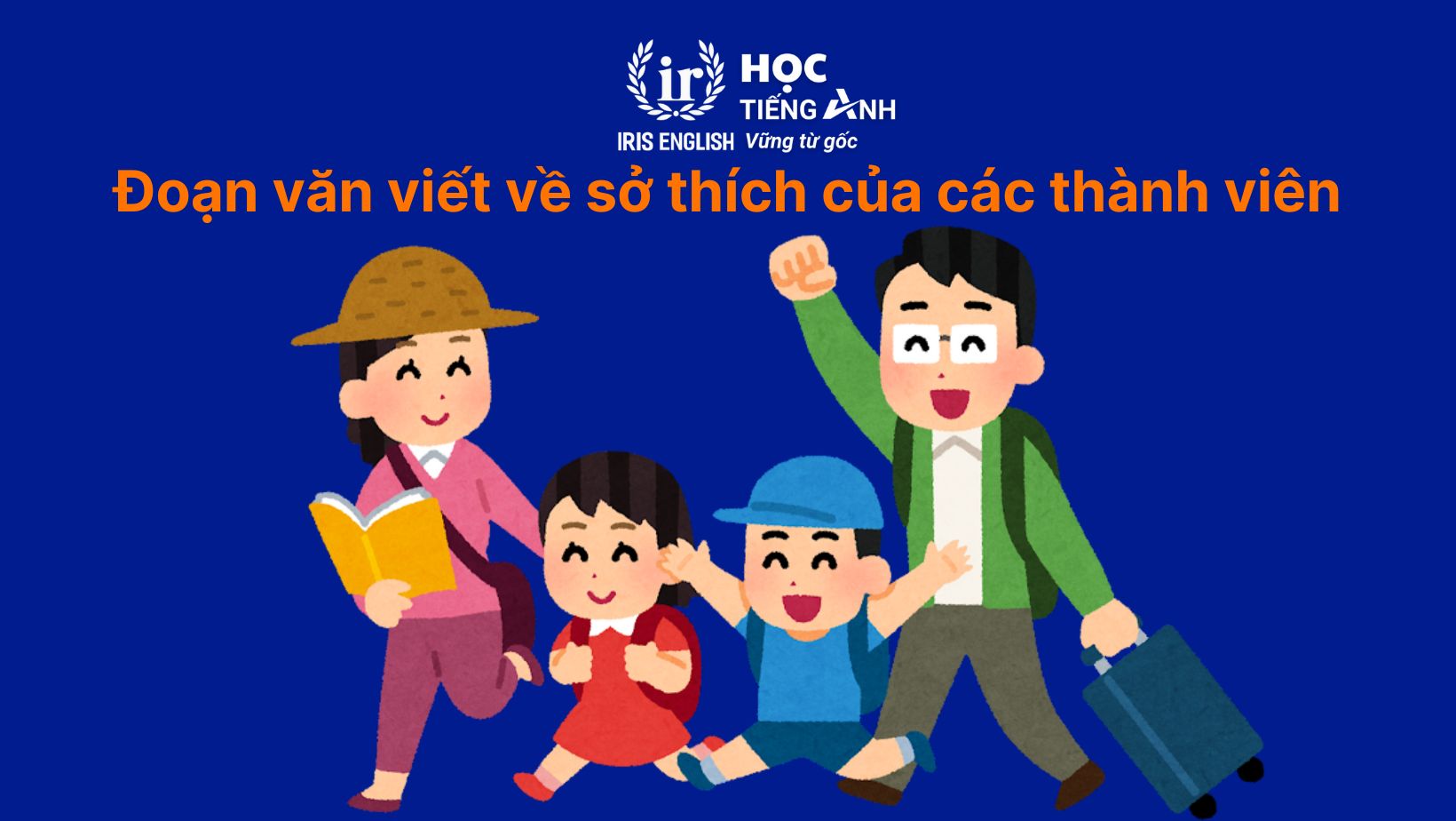 8+ đoạn văn viết về gia đình bằng tiếng Anh có dịch nghĩa 9 Đoạn văn viết về gia đình bằng tiếng Anh - Sở thích của các thành viên trong gia đình
