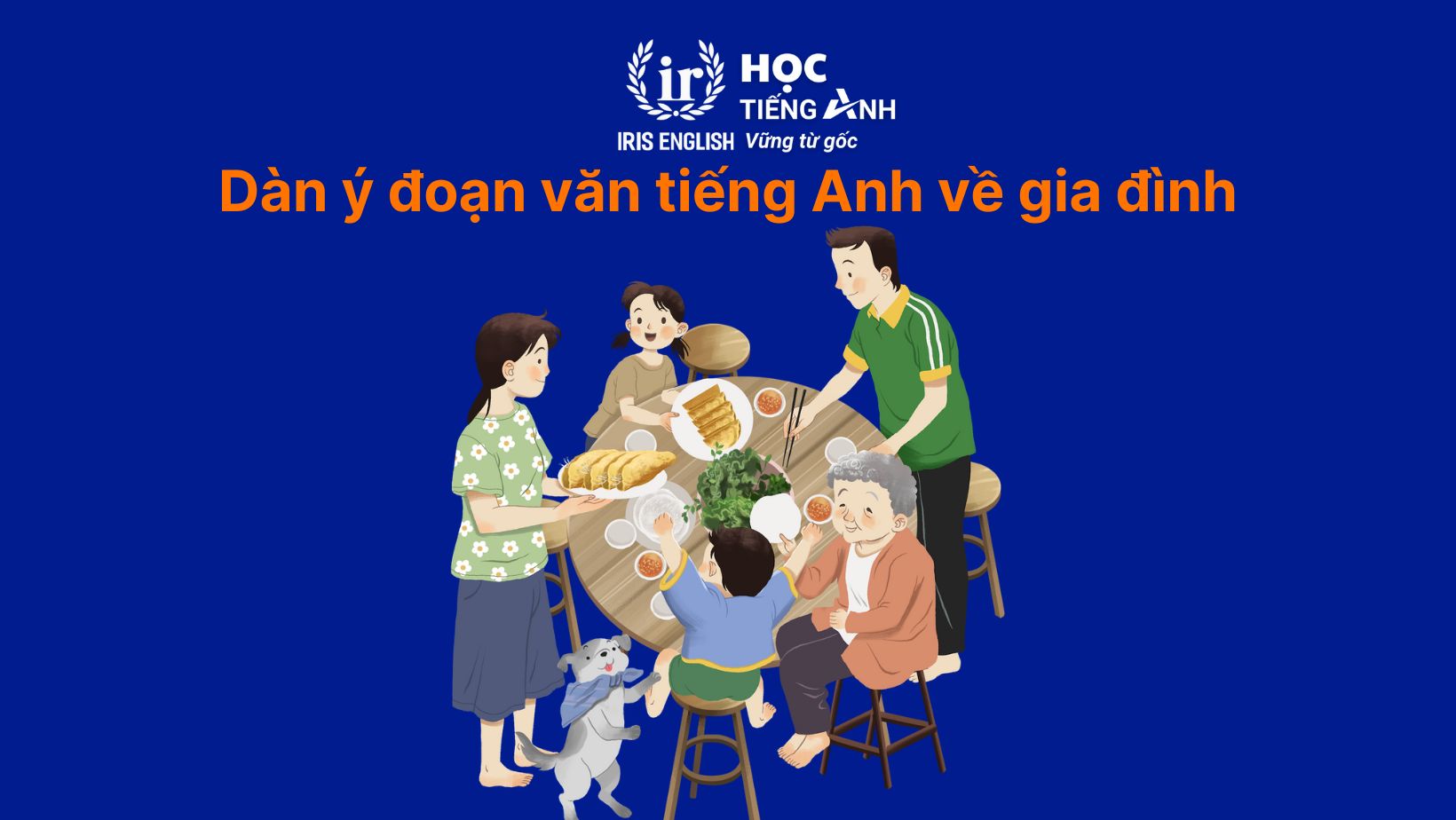 Dàn ý đoạn văn tiếng Anh về gia đình