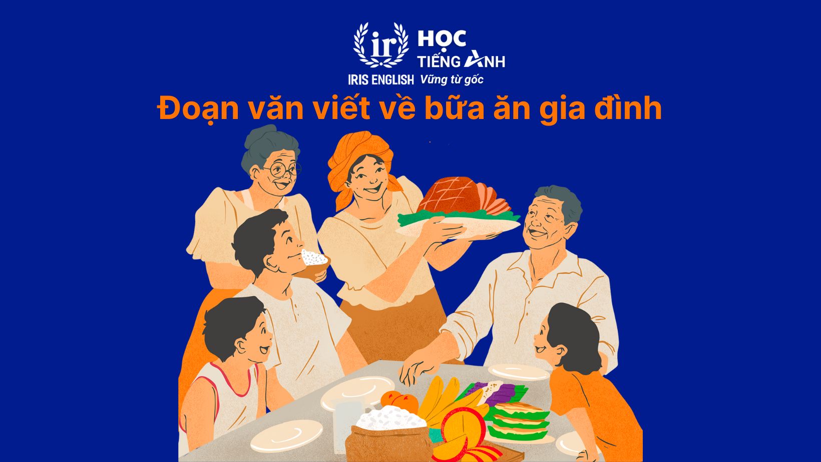 8+ đoạn văn viết về gia đình bằng tiếng Anh có dịch nghĩa 6 Đoạn văn viết về gia đình bằng tiếng Anh - Bữa ăn gia đình