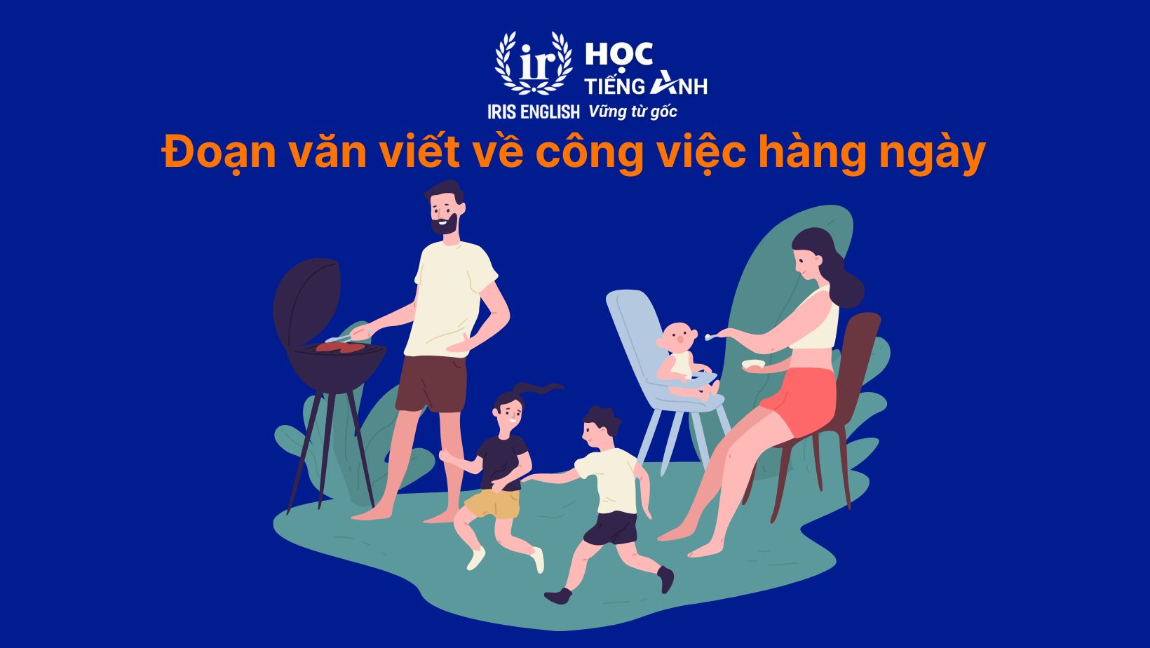 8+ đoạn văn viết về gia đình bằng tiếng Anh có dịch nghĩa 7 Đoạn văn viết về gia đình bằng tiếng Anh - Công việc hàng ngày của các thành viên trong gia đình