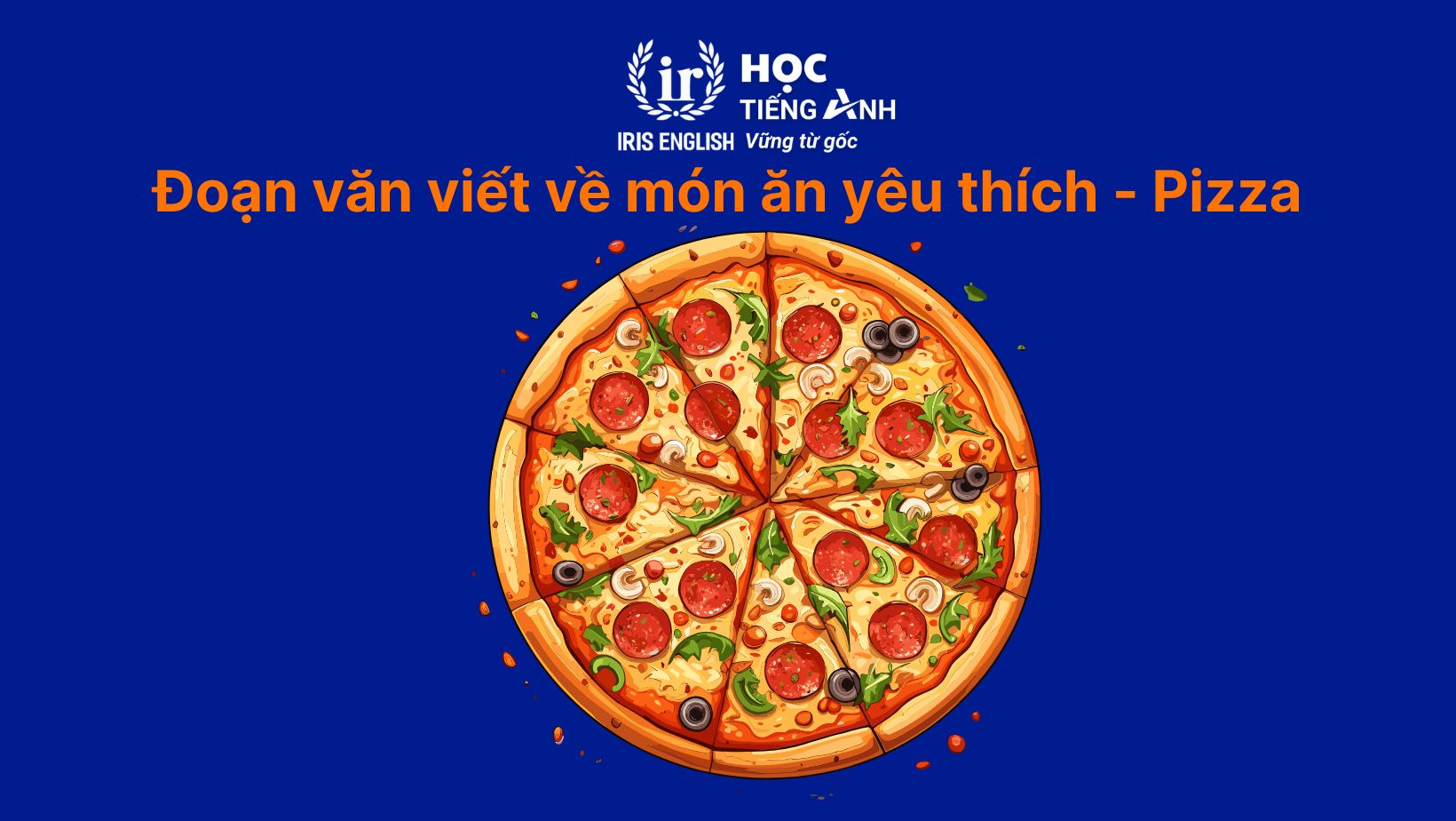 15+ đoạn văn viết về món ăn yêu thích bằng tiếng Anh hay nhất 10 Đoạn văn viết về món ăn yêu thích bằng tiếng Anh - Pizza