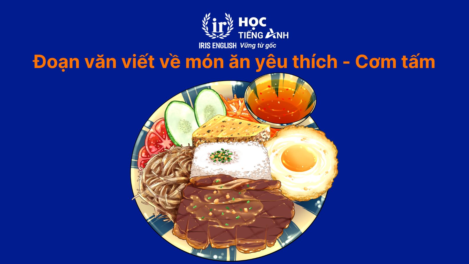 15+ đoạn văn viết về món ăn yêu thích bằng tiếng Anh hay nhất 13 Đoạn văn viết về món ăn yêu thích bằng tiếng Anh - Cơm tấm