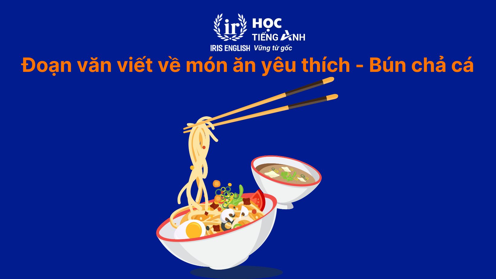 15+ đoạn văn viết về món ăn yêu thích bằng tiếng Anh hay nhất 15 Đoạn văn viết về món ăn yêu thích bằng tiếng Anh - Bún chả cá