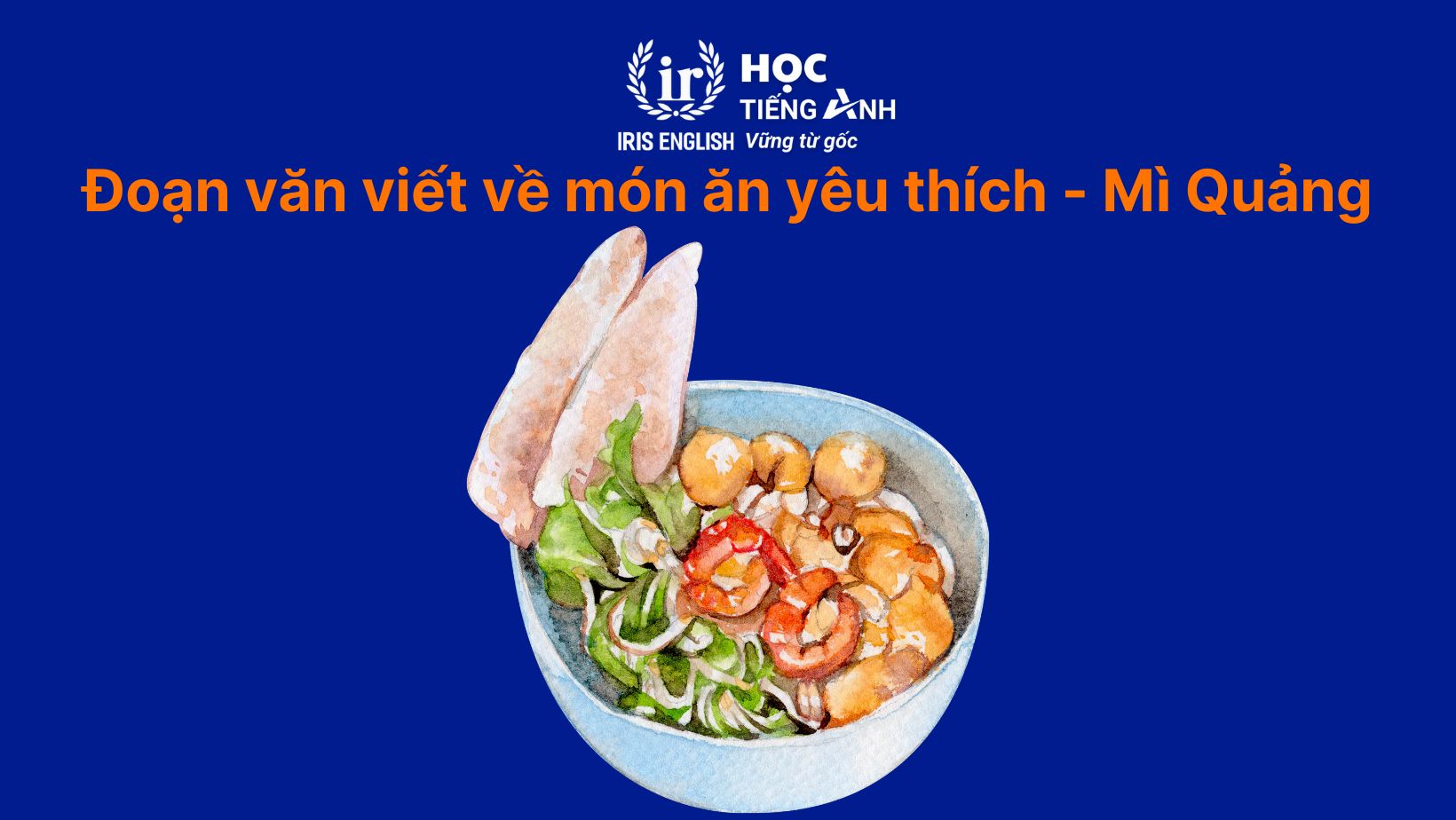 15+ đoạn văn viết về món ăn yêu thích bằng tiếng Anh hay nhất 16 Đoạn văn viết về món ăn yêu thích bằng tiếng Anh - Mì Quảng
