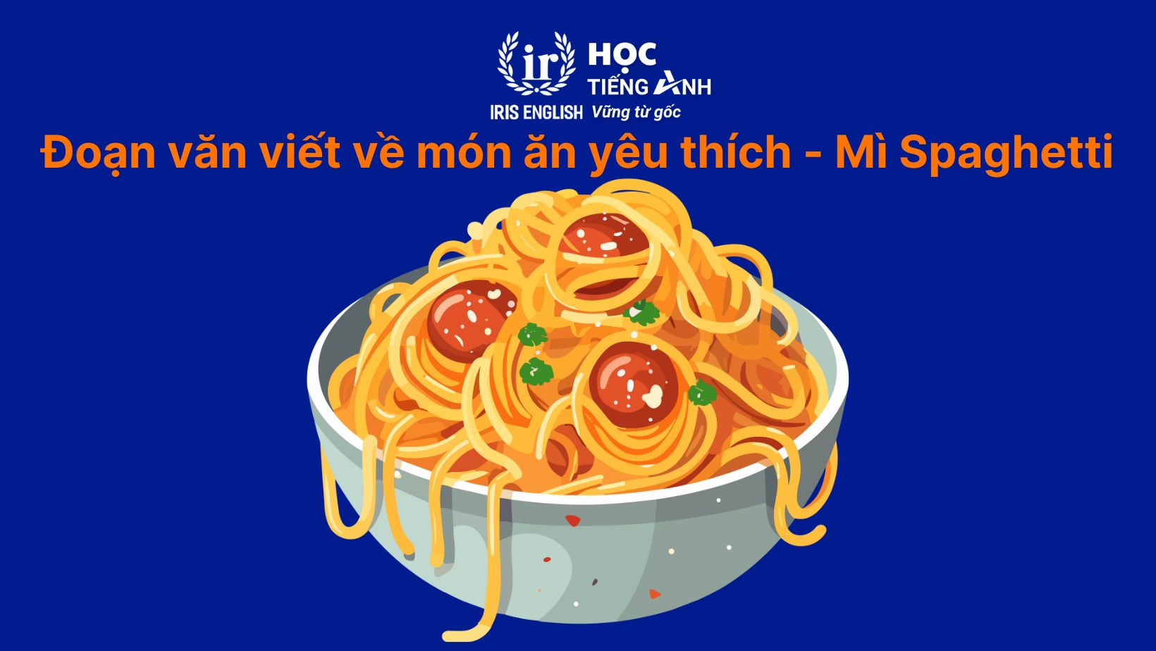 15+ đoạn văn viết về món ăn yêu thích bằng tiếng Anh hay nhất 5 Đoạn văn tiếng Anh viết về món ăn yêu thích- Mì Spaghetti