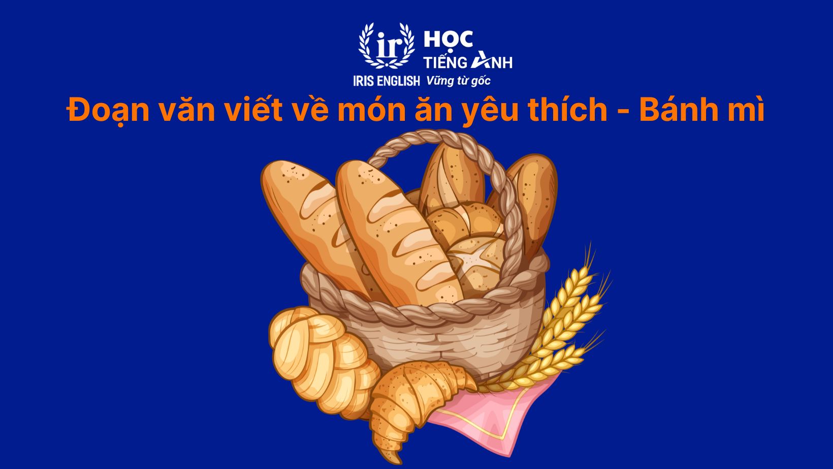 15+ đoạn văn viết về món ăn yêu thích bằng tiếng Anh hay nhất 8 Đoạn văn viết về món ăn yêu thích bằng tiếng Anh - Bánh mì