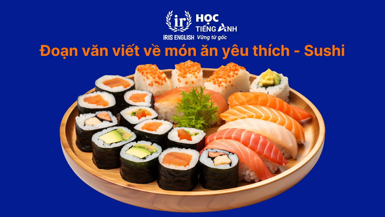 15+ đoạn văn viết về món ăn yêu thích bằng tiếng Anh hay nhất 9 Đoạn văn viết về món ăn yêu thích bằng tiếng Anh - Sushi