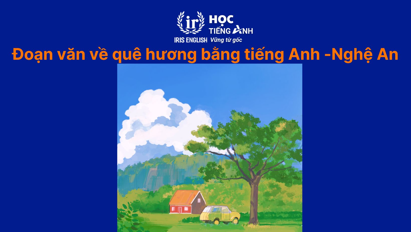 11+ đoạn văn viết về quê hương bằng tiếng Anh có dịch nghĩa 12 Đoạn văn viết về quê hương bằng tiếng Anh - tỉnh Nghệ An
