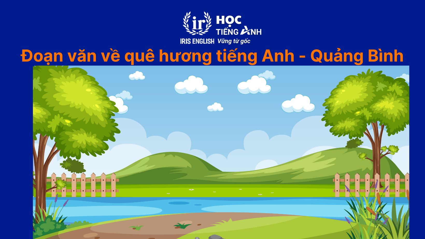 11+ đoạn văn viết về quê hương bằng tiếng Anh có dịch nghĩa 13 Đoạn văn viết về quê hương bằng tiếng Anh - Quảng Bình