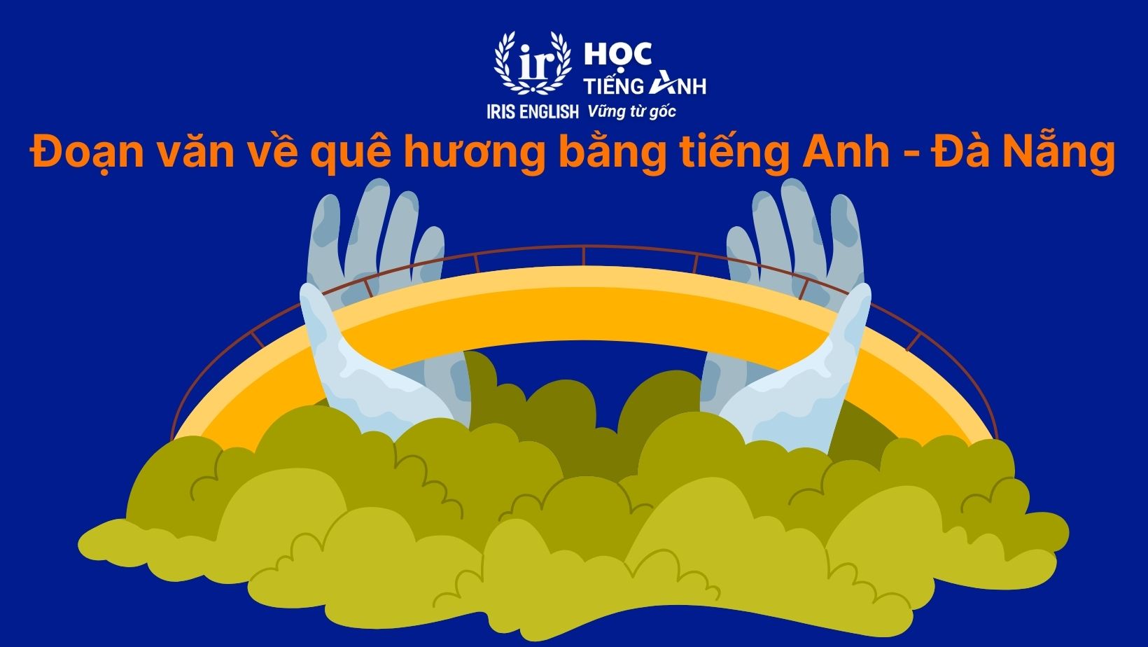 11+ đoạn văn viết về quê hương bằng tiếng Anh có dịch nghĩa 4 Đoạn văn viết về quê hương bằng tiếng Anh - TP. Đà Nẵng