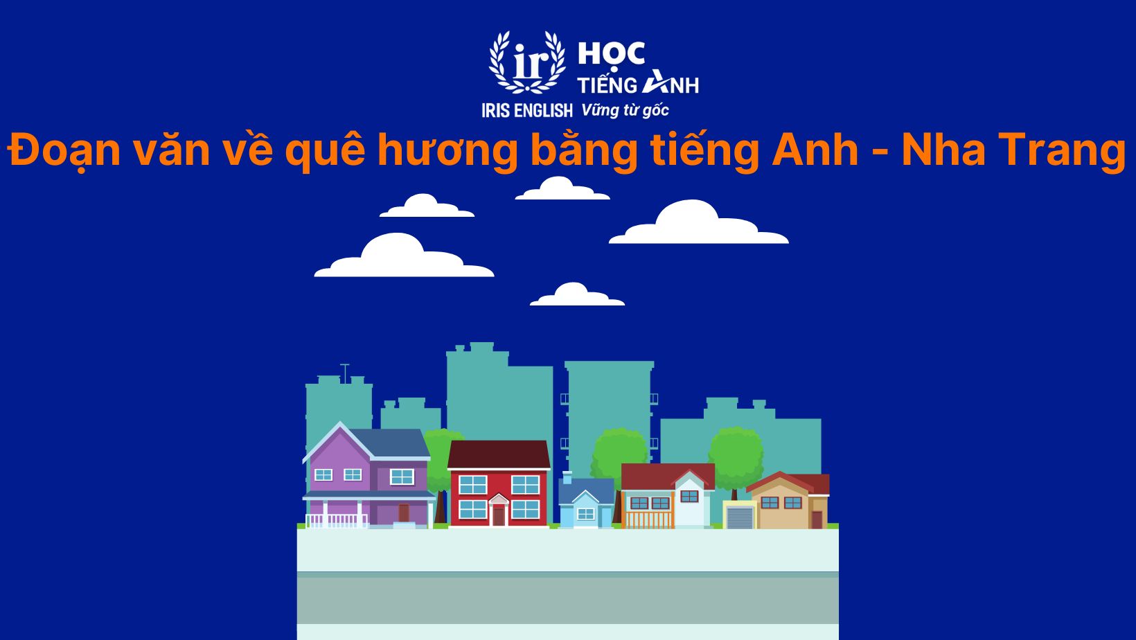 11+ đoạn văn viết về quê hương bằng tiếng Anh có dịch nghĩa 8 Đoạn văn viết về quê hương bằng tiếng Anh - TP. Nha Trang
